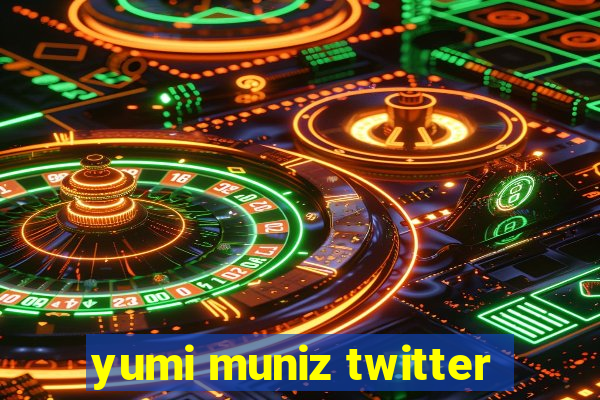 yumi muniz twitter